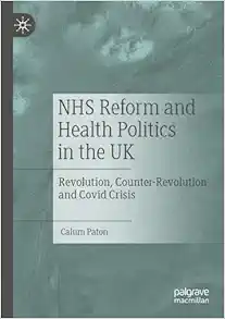 NHS Reform and Health Politics in the UK: Revolution, Counter-Revolution and Covid Crisis (EPUB)