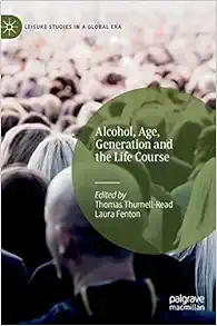 Alcohol, Age, Generation and the Life Course (Leisure Studies in a Global Era) (PDF)