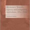 Missionary Women, Leprosy and Indigenous Australians, 1936–1986 (EPUB)