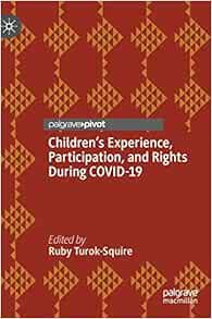 Children’s Experience, Participation, and Rights During COVID-19 (EPUB) Children’s Experience, Participation, and Rights During COVID-19 (EPUB)