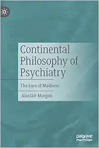 Continental Philosophy of Psychiatry: The Lure of Madness (PDF)