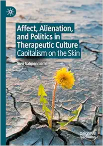 Affect, Alienation, and Politics in Therapeutic Culture: Capitalism on the Skin (EPUB)