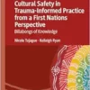 Cultural Safety in Trauma-Informed Practice from a First Nations Perspective: Billabongs of Knowledge (EPUB) Cultural Safety in Trauma-Informed Practice from a First Nations Perspective: Billabongs of Knowledge (EPUB)