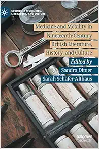 Medicine and Mobility in Nineteenth-Century British Literature, History, and Culture (Studies in Mobilities, Literature, and Culture) (PDF)