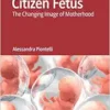 Citizen Fetus: The Changing Image of Motherhood (EPUB)
