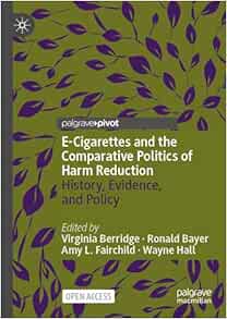 E-Cigarettes and the Comparative Politics of Harm Reduction: History, Evidence, and Policy (PDF)