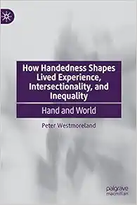 How Handedness Shapes Lived Experience, Intersectionality, and Inequality: Hand and World (PDF)
