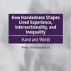 How Handedness Shapes Lived Experience, Intersectionality, and Inequality: Hand and World (EPUB)
