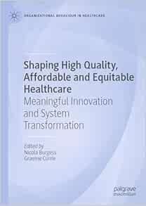 Shaping High Quality, Affordable and Equitable Healthcare: Meaningful Innovation and System Transformation (Organizational Behaviour in Healthcare) (EPUB)