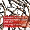 The Global Circulation of Chinese Materia Medica, 1700–1949: A Microhistory of the Caterpillar Fungus (Medicine and Biomedical Sciences in Modern History) (PDF)