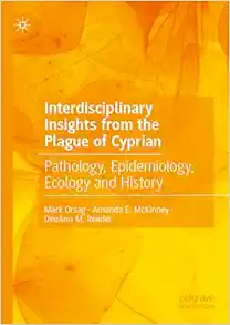 Interdisciplinary Insights from the Plague of Cyprian: Pathology, Epidemiology, Ecology and History (PDF)
