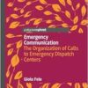 Emergency Communication: The Organization of Calls to Emergency Dispatch Centers (PDF) Emergency Communication: The Organization of Calls to Emergency Dispatch Centers (PDF)