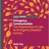 Emergency Communication: The Organization of Calls to Emergency Dispatch Centers (EPUB)
