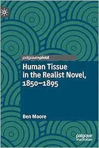 Human Tissue in the Realist Novel, 1850-1895 (Palgrave Studies in Literature, Science and Medicine) (PDF)