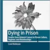 Dying in Prison: Deaths from Natural Causes in Prison Culture, Regimes and Relationships (Palgrave Studies in Prisons and Penology) (PDF)