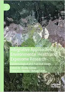 Integrative Approaches in Environmental Health and Exposome Research: Epistemological and Practical Issues (PDF)
