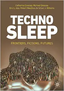 Technosleep: Frontiers, Fictions, Futures (PDF)