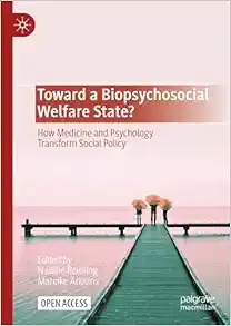Toward a Biopsychosocial Welfare State?: How Medicine and Psychology Transform Social Policy (PDF)
