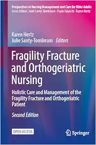 Fragility Fracture and Orthogeriatric Nursing: Holistic Care and Management of the Fragility Fracture and Orthogeriatric Patient (Perspectives in Nursing Management and Care for Older Adults), 2nd Edition (EPUB) Fragility Fracture and Orthogeriatric Nursing: Holistic Care and Management of the Fragility Fracture and Orthogeriatric Patient (Perspectives in Nursing Management and Care for Older Adults), 2nd Edition (EPUB)