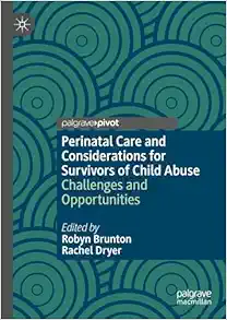 Perinatal Care and Considerations for Survivors of Child Abuse: Challenges and Opportunities (PDF)
