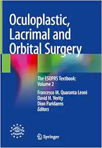 Oculoplastic, Lacrimal and Orbital Surgery: The ESOPRS Textbook: Volume 2 (PDF ) Oculoplastic, Lacrimal and Orbital Surgery: The ESOPRS Textbook: Volume 2 (PDF )