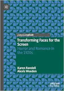 Transforming Faces for the Screen: Horror and Romance in the 1920s (PDF)
