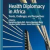 Health Diplomacy in Africa: Trends, Challenges, and Perspectives (Studies in Diplomacy and International Relations) (PDF)