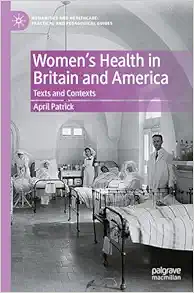Women’s Health in Britain and America: Texts and Contexts (Humanities and Healthcare: Practical and Pedagogical Guides) (EPUB)