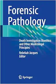 Forensic Pathology: Death Investigation Bioethics and Other Medicolegal Principles (PDF)