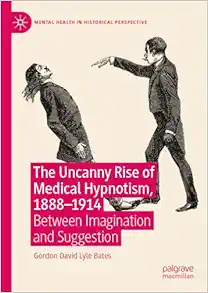 The Uncanny Rise of Medical Hypnotism, 1888–1914: Between Imagination and Suggestion (Mental Health in Historical Perspective) (EPUB)