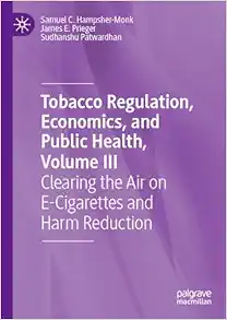 Tobacco Regulation, Economics, and Public Health, Volume III: Clearing the Air on E-Cigarettes and Harm Reduction (EPUB)