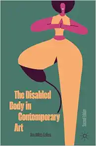 The Disabled Body in Contemporary Art, 2nd Edition (EPUB)