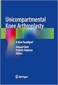 Unicompartmental Knee Arthroplasty: A New Paradigm? (PDF)