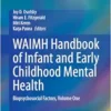 WAIMH Handbook of Infant and Early Childhood Mental Health: Biopsychosocial Factors, Volume One (PDF)