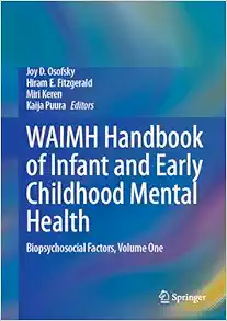 WAIMH Handbook of Infant and Early Childhood Mental Health: Biopsychosocial Factors, Volume One (PDF)