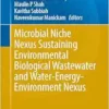 Microbial Niche Nexus Sustaining Environmental Biological Wastewater and Water-Energy-Environment Nexus (Environmental Science and Engineering) (PDF)