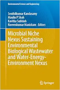 Microbial Niche Nexus Sustaining Environmental Biological Wastewater and Water-Energy-Environment Nexus (Environmental Science and Engineering) (PDF)