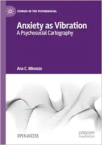 Anxiety as Vibration: A Psychosocial Cartography (Studies in the Psychosocial) (PDF)