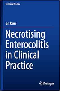 Necrotising Enterocolitis in Clinical Practice (PDF ) Necrotising Enterocolitis in Clinical Practice (PDF )