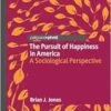The Pursuit of Happiness in America: A Sociological Perspective (EPUB) The Pursuit of Happiness in America: A Sociological Perspective (EPUB)