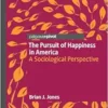 The Pursuit of Happiness in America: A Sociological Perspective (PDF) The Pursuit of Happiness in America: A Sociological Perspective (PDF)
