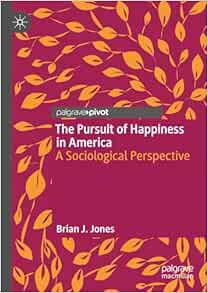 The Pursuit of Happiness in America: A Sociological Perspective (EPUB) The Pursuit of Happiness in America: A Sociological Perspective (EPUB)