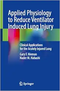 Applied Physiology to Reduce Ventilator Induced Lung Injury: Clinical Applications for the Acutely Injured Lung (PDF)