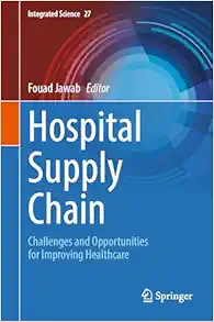 Hospital Supply Chain: Challenges and Opportunities for Improving Healthcare (Integrated Science, 27) (PDF)