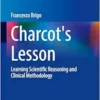 Charcot’s Lesson: Learning Scientific Reasoning and Clinical Methodology (Neurocultural Health and Wellbeing) (PDF)