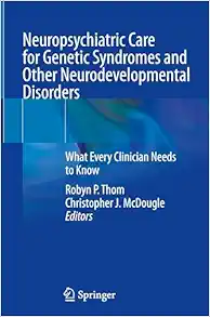 Neuropsychiatric Care for Genetic Syndromes and Other Neurodevelopmental Disorders: What Every Clinician Needs to Know (PDF )
