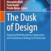 The Dusk of Design: Exploring Multidisciplinary Approaches and Evolutionary Biology in Architecture (Integrated Science, 34) (EPUB)