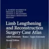 Limb Lengthening and Reconstruction Surgery Case Atlas: Adult Deformity • Tumor • Upper Extremity, 2nd Edition (PDF )