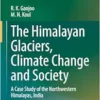 The Himalayan Glaciers, Climate Change and Society: A Case Study of the Northwestern Himalayas, India (EPUB)