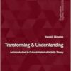 Transforming & Understanding: An Introduction to CulturalHistorical Activity Theory (Exploration) (PDF)